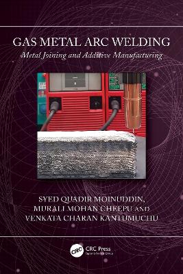 Gas Metal Arc Welding: Metal Joining and Additive Manufacturing