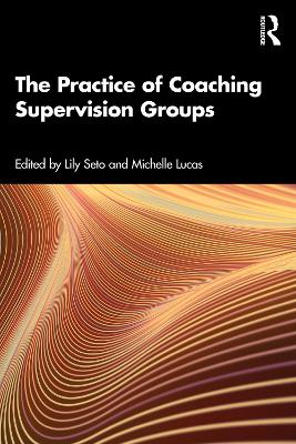 Practice of Coaching Supervision Groups: A Practical Guide