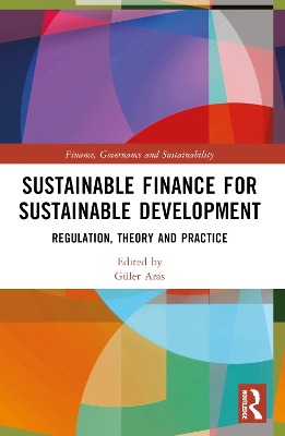 Sustainable Finance for Sustainable Development: Regulations, Theory and Practice