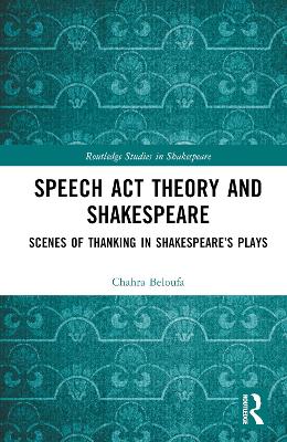Speech Act Theory and Shakespeare: Scenes of Thanking in Shakespeares Plays