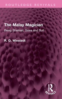 Malay Magician: Being Shaman, Saiva and Sufi