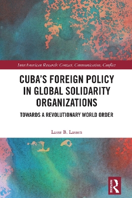 Cubas Foreign Policy in Global Solidarity Organizations: Towards a Revolutionary World Order