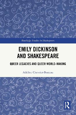 Emily Dickinson and Shakespeare: Queer Legacies and Queer World-Making
