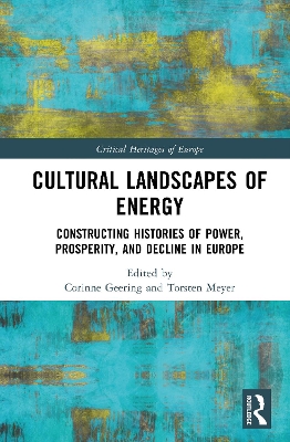 Cultural Landscapes of Energy: Constructing Histories of Power, Prosperity, and Decline in Europe