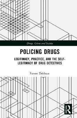 Policing Drugs: Legitimacy, Practice, and the Self-Legitimacy of Drug Detectives