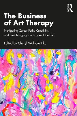 Business of Art Therapy: Navigating Career Paths, Creativity, and the Changing Landscape of the Field