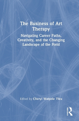 Business of Art Therapy: Navigating Career Paths, Creativity, and the Changing Landscape of the Field