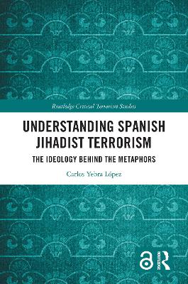 Understanding Spanish Jihadist Terrorism: The Ideology Behind the Metaphors