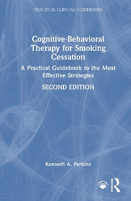 Cognitive-Behavioral Therapy for Smoking Cessation: A Practical Guidebook to the Most Effective Strategies 2nd edition