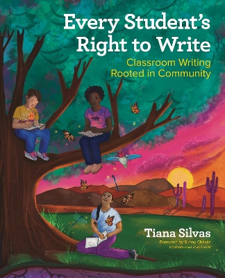 Every Students Right to Write: Classroom Writing Rooted in Community