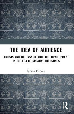 Idea of Audience: Artists and the Task of Audience Development in the Era of Creative Industries