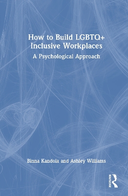 How to Build LGBTQplus Inclusive Workplaces: A Psychological Approach
