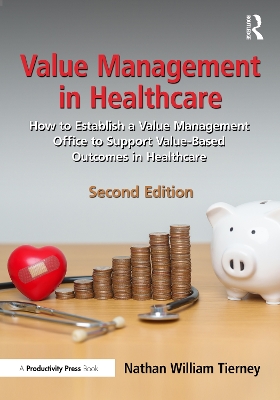 Value Management in Healthcare: How to Establish a Value Management Office to Support Value-Based Outcomes  in Healthcare 2nd edition
