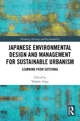 Japanese Environmental Design and Management for Sustainable Urbanism: Learning from Satoyama