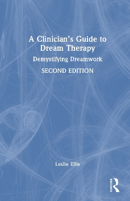 Clinicians Guide to Dream Therapy: Demystifying Dreamwork 2nd edition