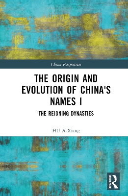 Origin and Evolution of China's Names I: The Reigning Dynasties