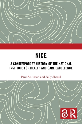 NICE: A Contemporary History of the National Institute for Health and Care  Excellence