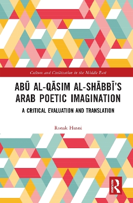 Ab al-Qsim al-Shbbs Arab Poetic Imagination: A Critical Evaluation and Translation