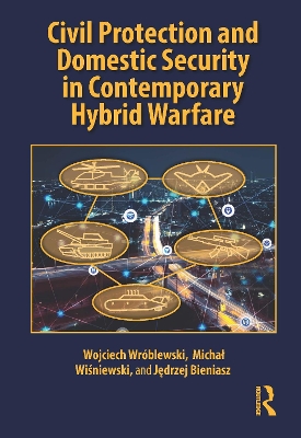Civil Protection and Domestic Security in Contemporary Hybrid Warfare