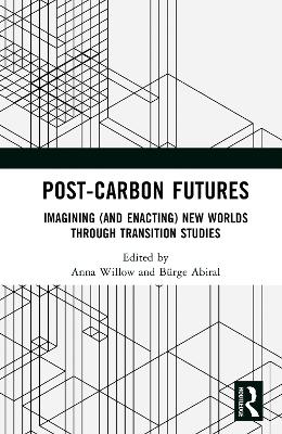 Post-Carbon Futures: Imagining (and Enacting) New Worlds through Transition Studies