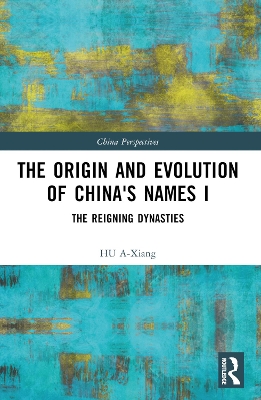 Origin and Evolution of China's Names I: The Reigning Dynasties