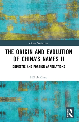 Origin and Evolution of China's Names II: Domestic and Foreign Appellations