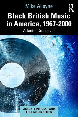Black British Music in America, 19672000: Atlantic Crossover