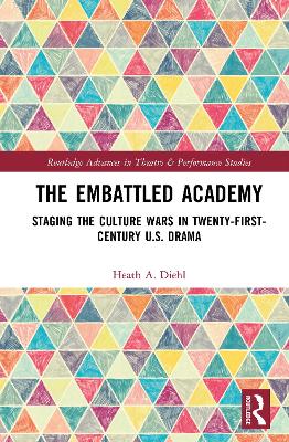 Embattled Academy: Staging the Culture Wars in Twenty-First-Century U.S. Drama