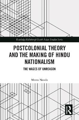 Postcolonial Theory and the Making of Hindu Nationalism: The Wages of Unreason