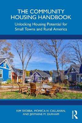 Community Housing Handbook: Unlocking Housing Potential for Small Towns and Rural America