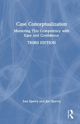 Case Conceptualization: Mastering This Competency with Ease and Confidence 3rd edition