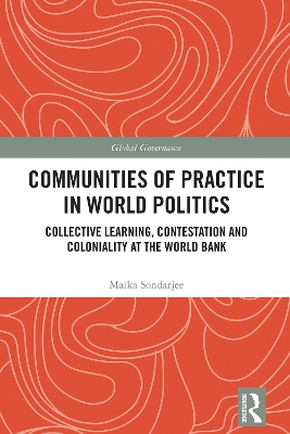 Communities of Practice in World Politics: Collective Learning, Contestation and Coloniality at the World Bank