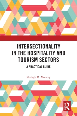 Intersectionality in the Hospitality and Tourism Sectors: A Practical Guide