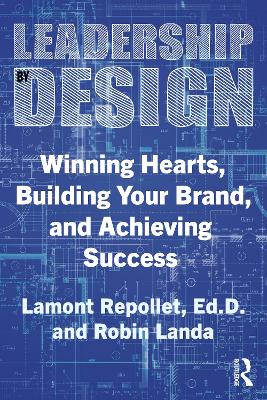 Leadership by Design: Winning Hearts, Building Your Brand, and Achieving Success