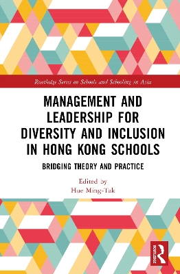 Management and Leadership for Diversity and Inclusion in Hong Kong Schools: Bridging Theory and Practice