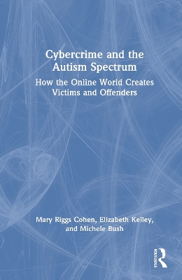 Cybercrime and the Autism Spectrum: How the Online World Creates Victims and Offenders