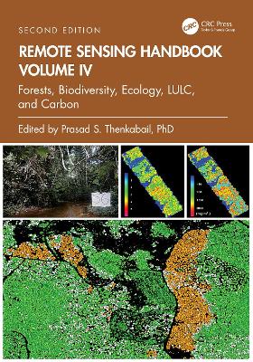 Remote Sensing Handbook, Volume IV: Forests, Biodiversity, Ecology, LULC, and Carbon 2nd edition
