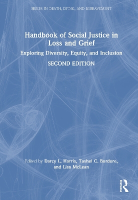 Handbook of Social Justice in Loss and Grief: Exploring Diversity, Equity, and Inclusion 2nd edition