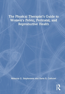 Physical Therapists Guide to Women's Pelvic, Perinatal, and Reproductive  Health
