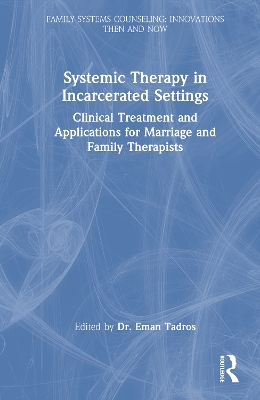Systemic Therapy in Incarcerated Settings: Clinical Treatment and Applications for Marriage and Family Therapists