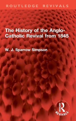 History of the Anglo-Catholic Revival from 1845