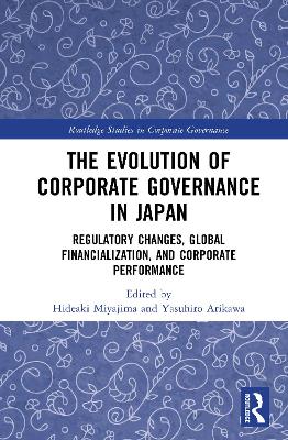 Evolution of Corporate Governance in Japan: Regulatory Changes, Global Financialization, and Corporate Performance