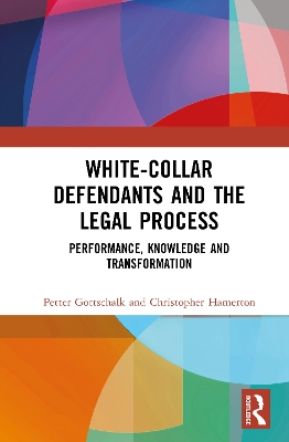 White-Collar Defendants and the Legal Process: Performance, Knowledge and Transformation