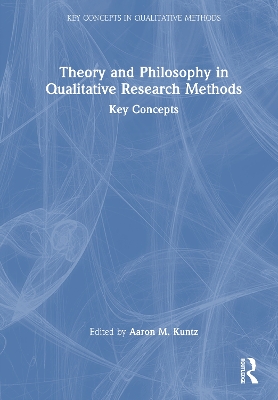 Theory and Philosophy in Qualitative Research Methods: Key Concepts