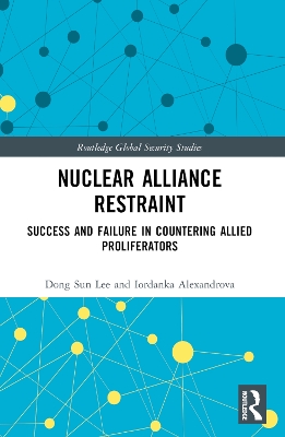 Nuclear Alliance Restraint: Success and Failure in Countering Allied Proliferators