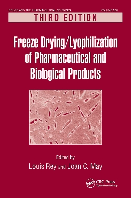 Freeze-Drying/Lyophilization of Pharmaceutical and Biological Products 3rd edition