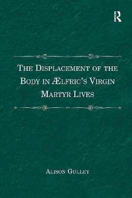 Displacement of the Body in &AElig;lfric's Virgin Martyr Lives