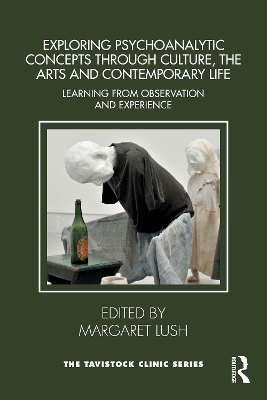 Exploring Psychoanalytic Concepts through Culture, the Arts and Contemporary  Life: Learning from Observation and Experience