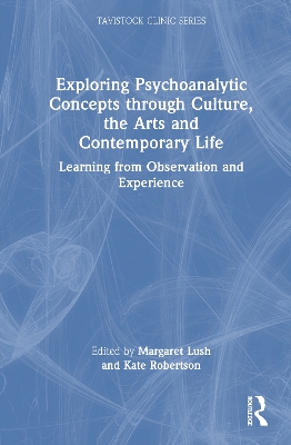 Exploring Psychoanalytic Concepts through Culture, the Arts and Contemporary  Life: Learning from Observation and Experience