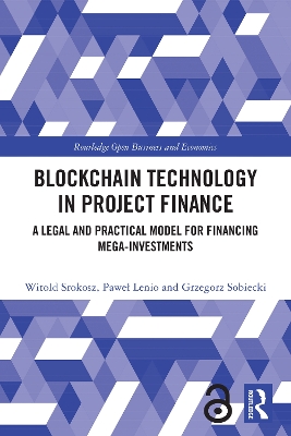 Blockchain Technology in Project Finance: A Legal and Practical Model for Financing Mega-Investments